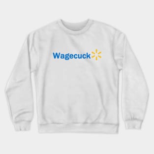 Walmart Wagecuck Joke Design Crewneck Sweatshirt